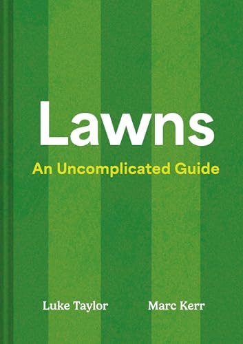 Lawns: A new guide to lawn care for 2026, teaching you how to mow, maintain and perfect your grass by Unknown